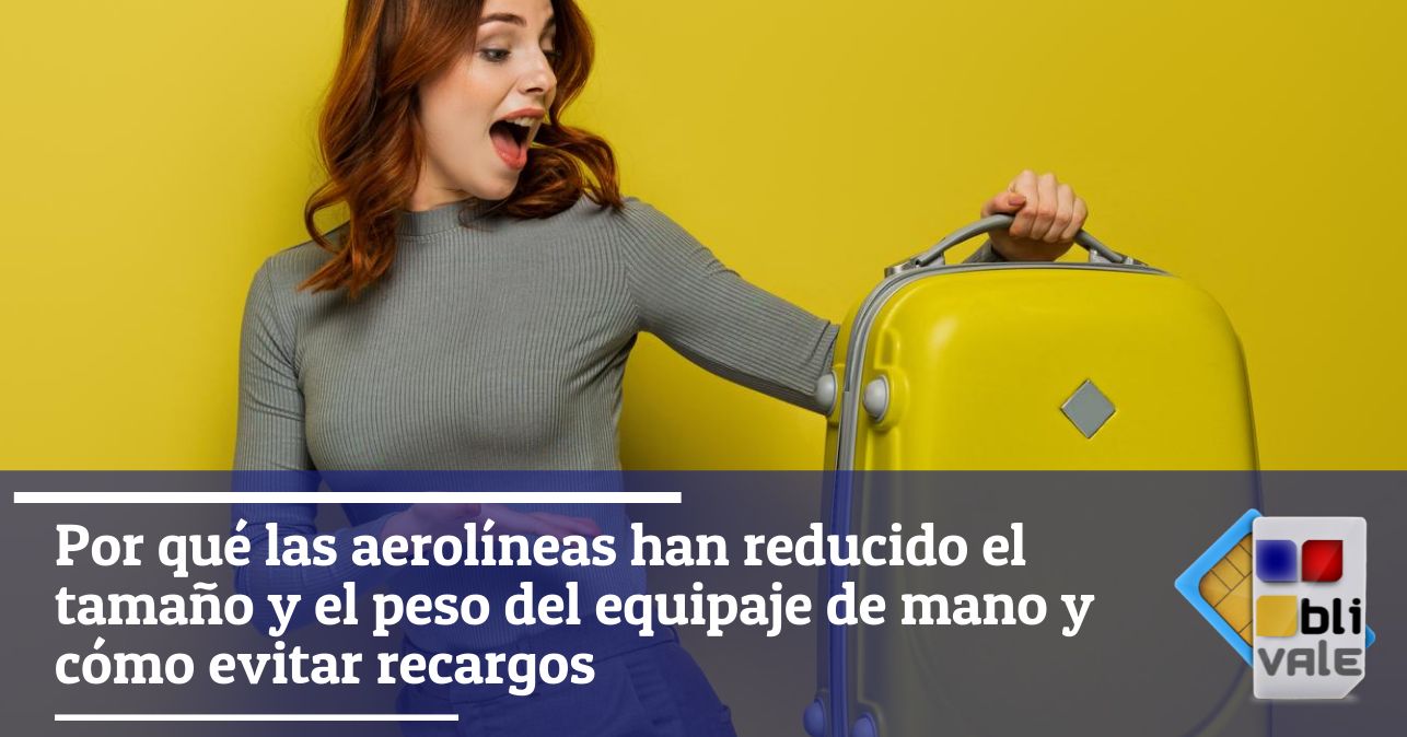 blivale_image_es_las aerolíneas han reducido el tamaño del equipaje_643x337 Blog